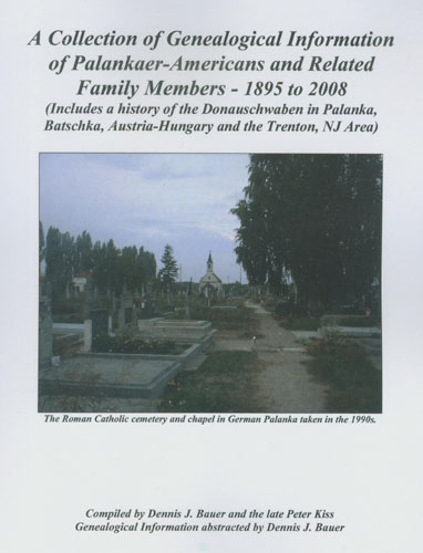 A Collection of Genealogical Information of Palankaer-Americans and Related Family Members - 1895 to 2008